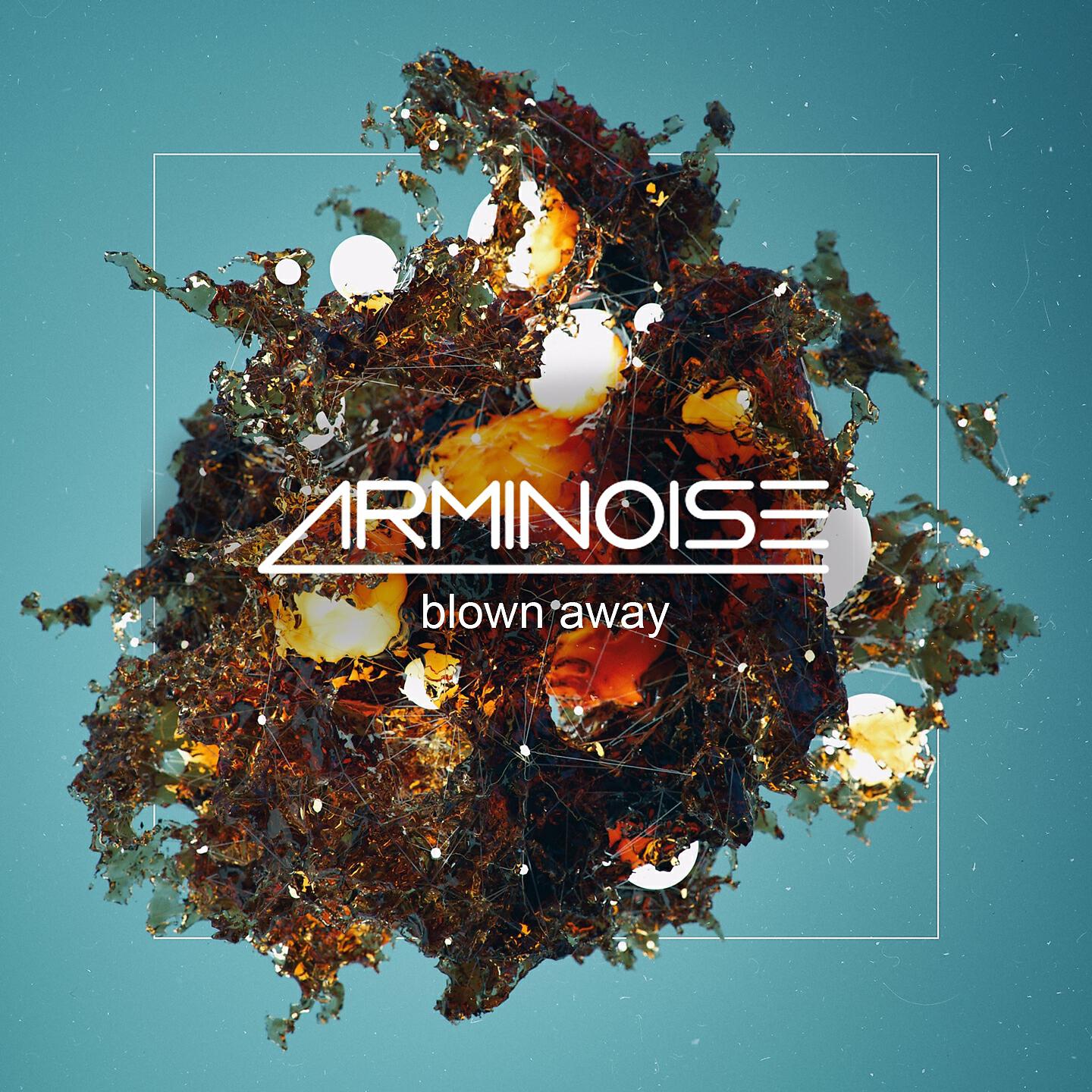 Arminoise - Blown Away (Radio Edit)