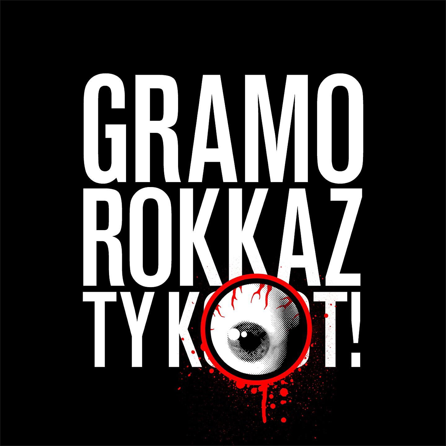 GR Team - Gramo Rokkaz, Ty K-Oko-T!