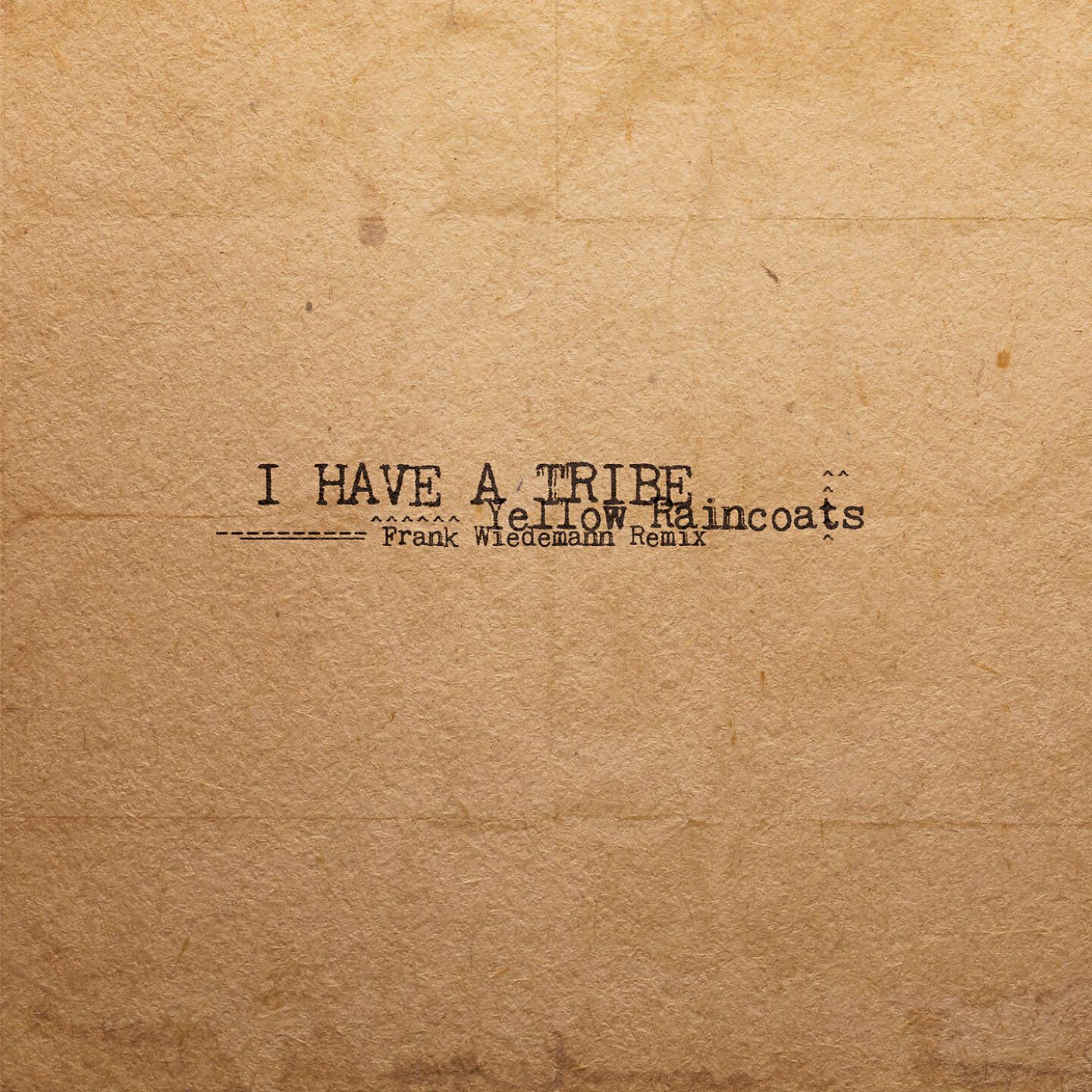 I Have A Tribe - Yellow Raincoats (Frank Wiedemann Remixes) (Radio Version)