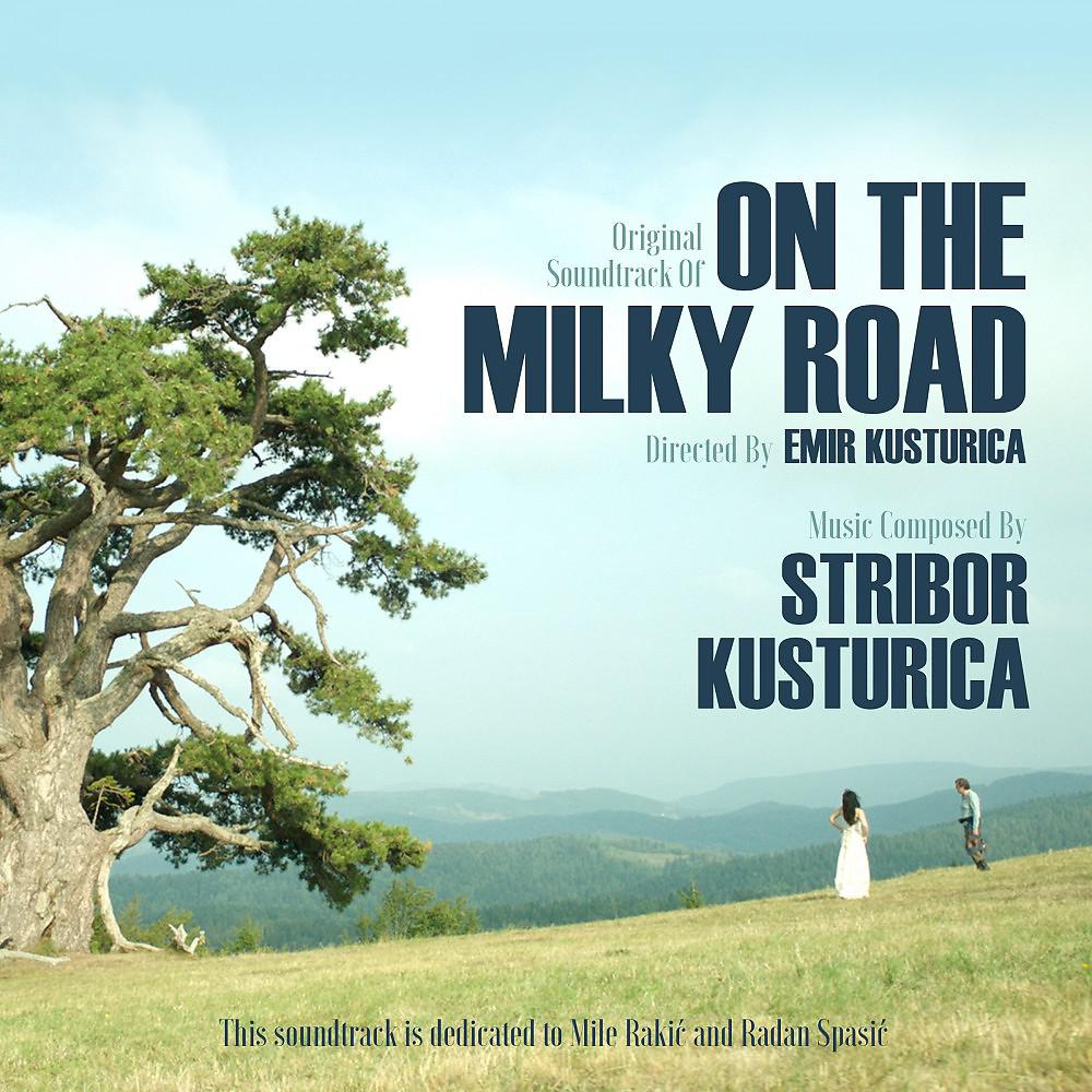 Постер альбома Original Soundtrack of on the Milky Road (Directed by Emir Kusturica)