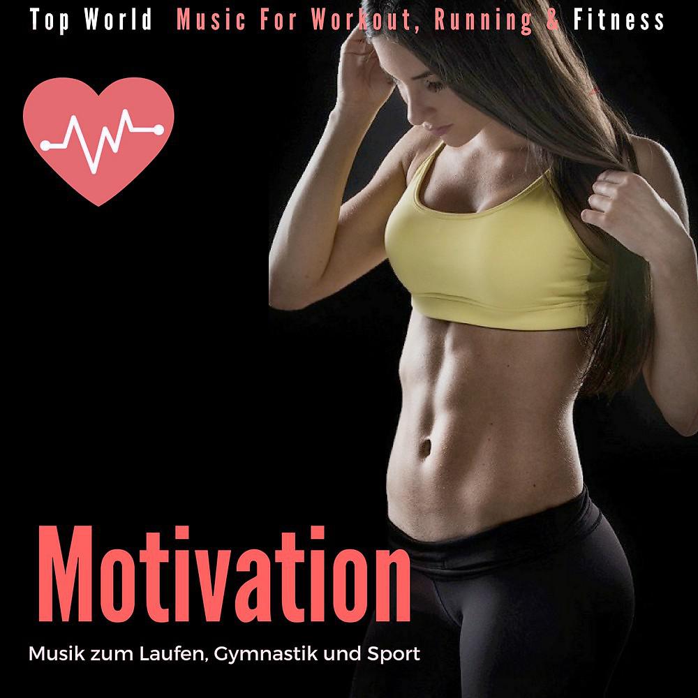 Постер альбома Motivation Musik zum Laufen, Gymnastik und Sport (Top World Music for Workout, Running & Fitness)