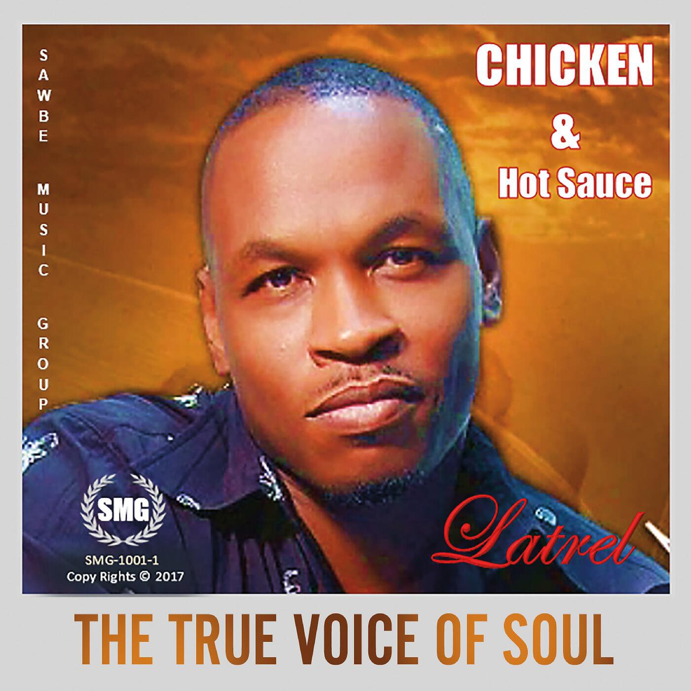 Latrel - The True Voice of Soul - Chicken & Hot Sauce