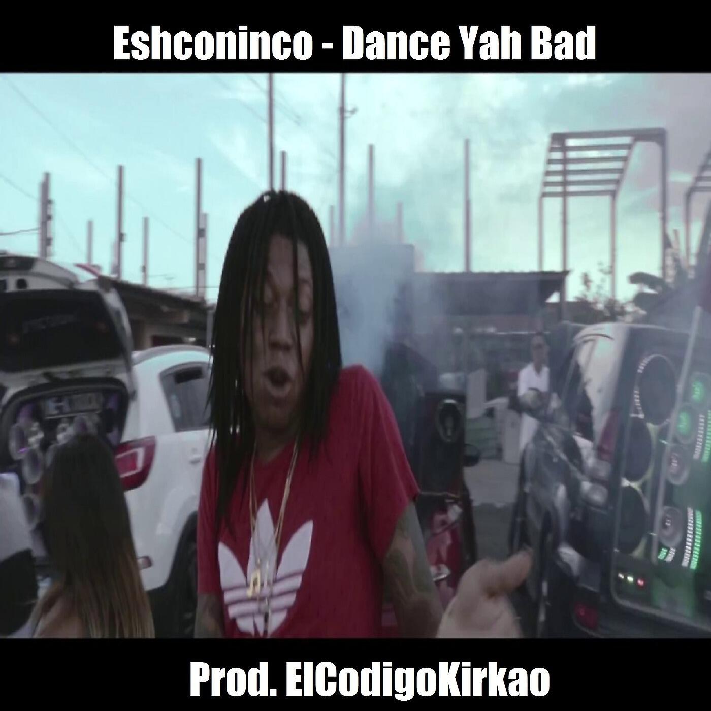 Eshconinco - Dance Yah Bad