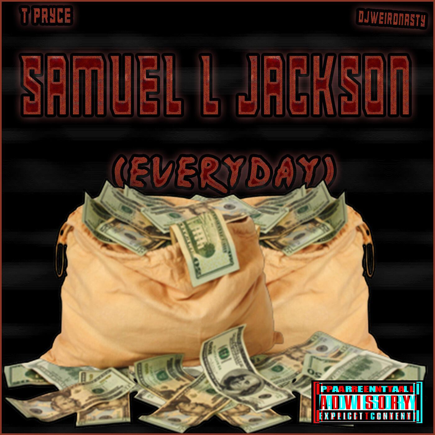 T Pryce - Samuel L Jackson (Everyday) [feat. Djweirdnasty]