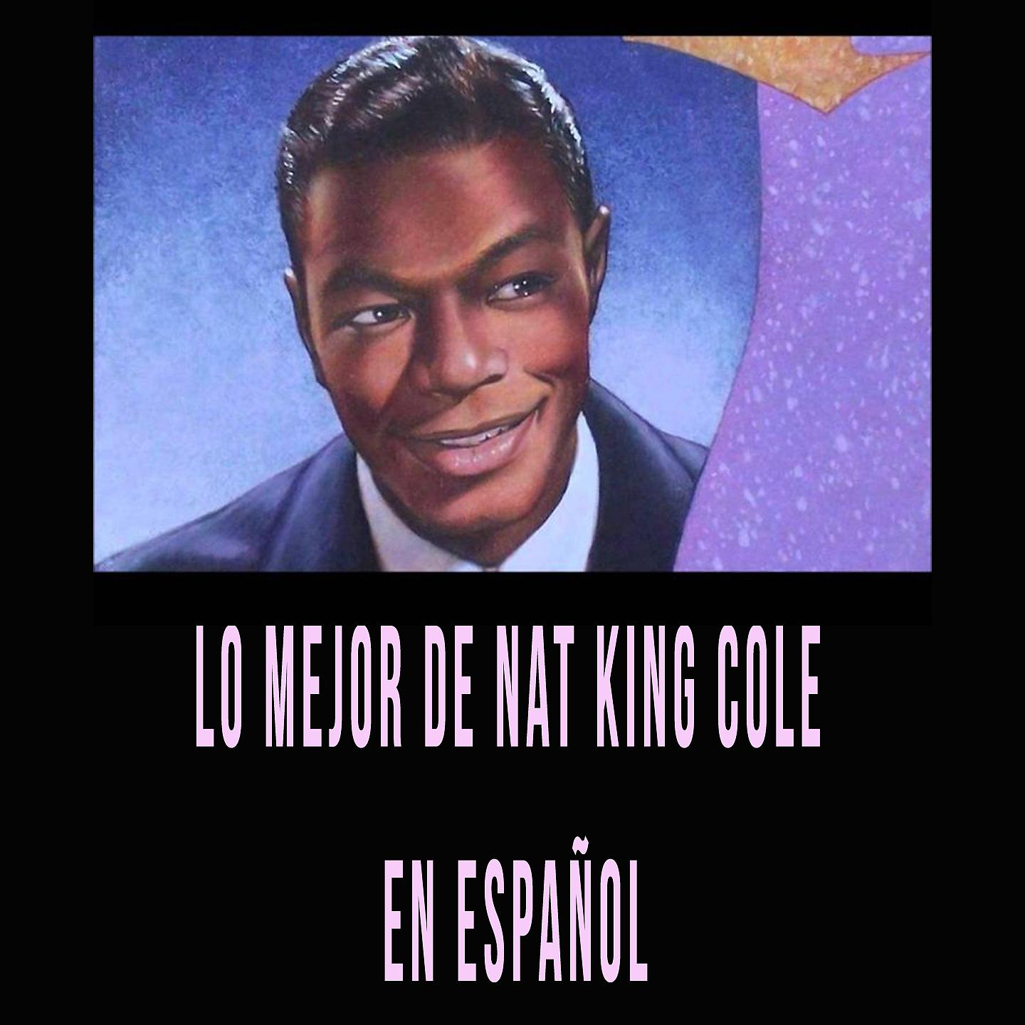 Постер альбома Lo Mejor de Nat King Cole en Español