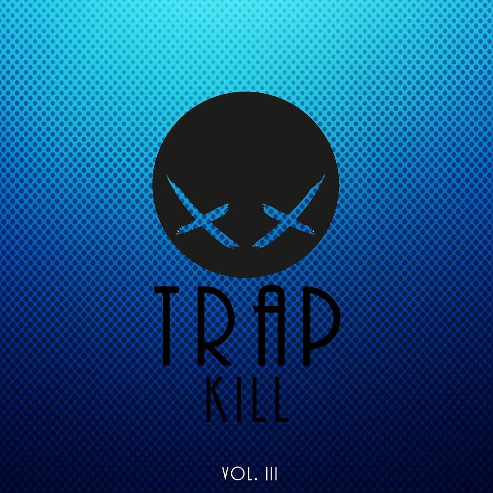 Постер альбома Trap Kill, Vol. III