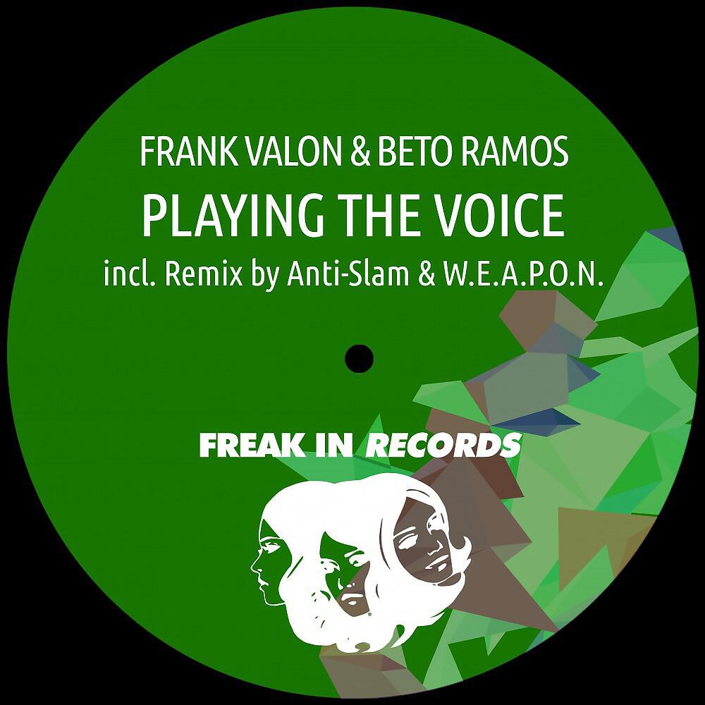 Frank Valon & Beto Ramos - Playing the Voice (Anti-Slam & W.E.A.P.O.N Remix)