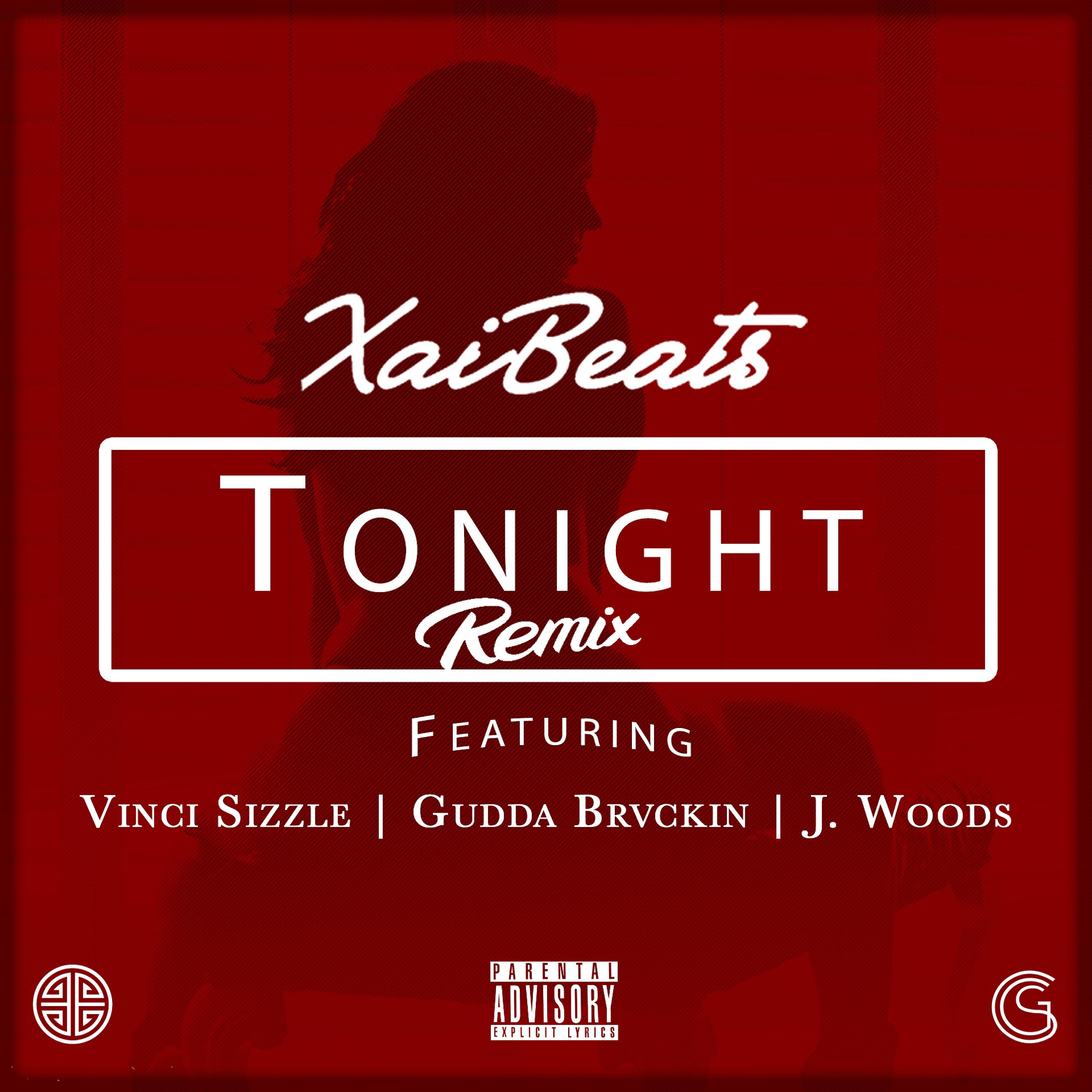 Xai Beats - Tonight (Remix) (feat. Vinci Sizzle, Gudda Brvckin & J Woods)