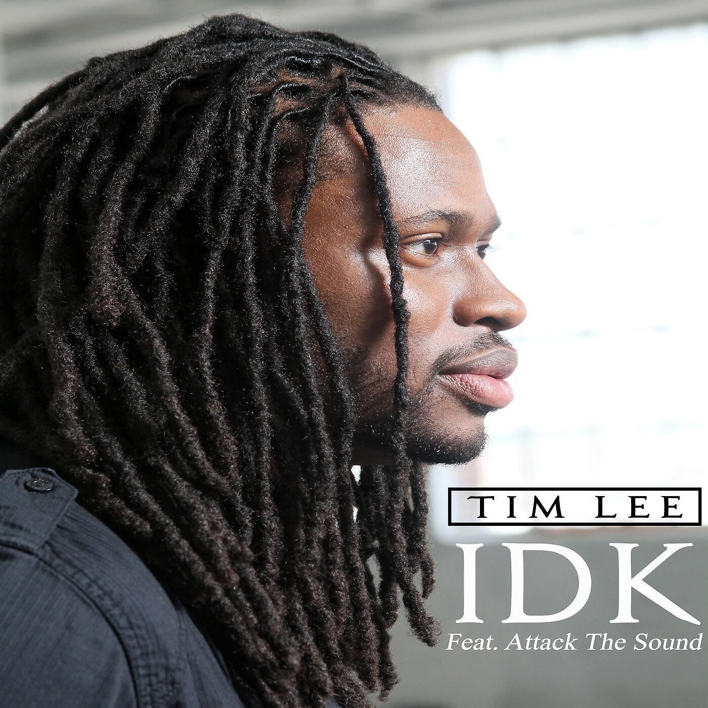 Tim Lee - I D K (feat. Attack the Sound)