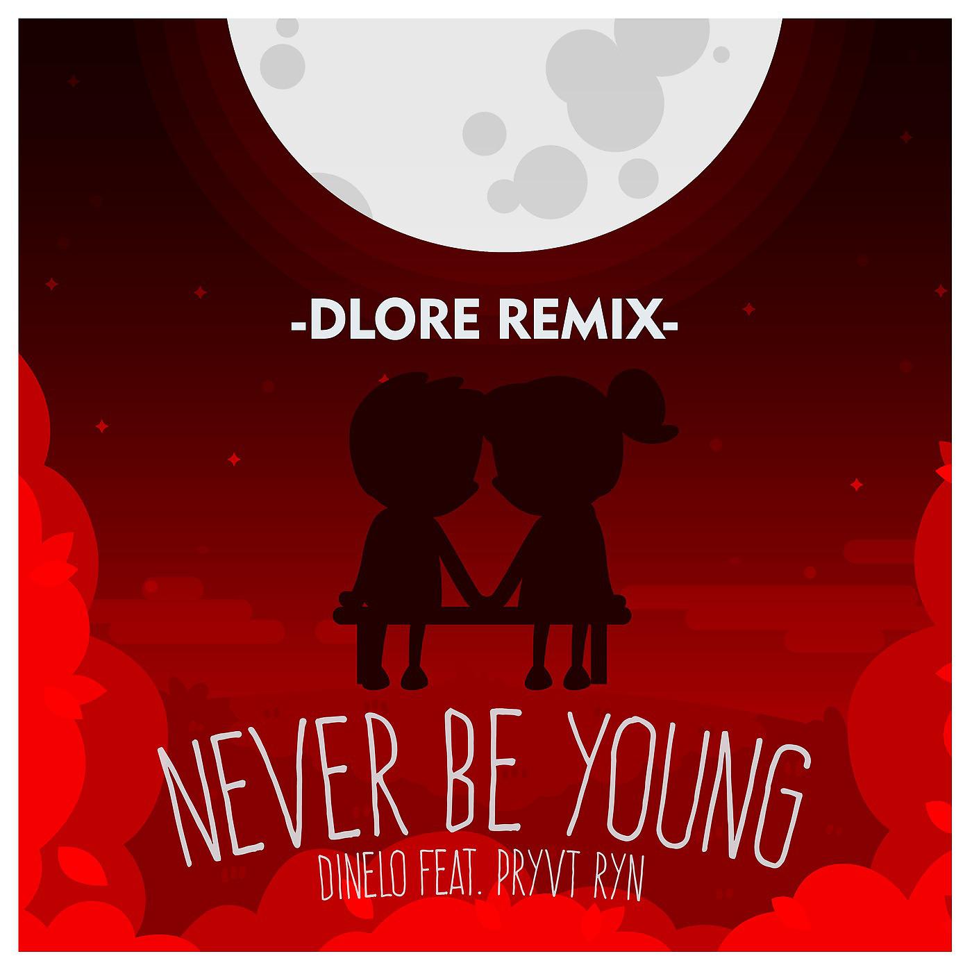 Постер альбома Never Be Young (Dlore Remix) [feat. PRYVT RYN]