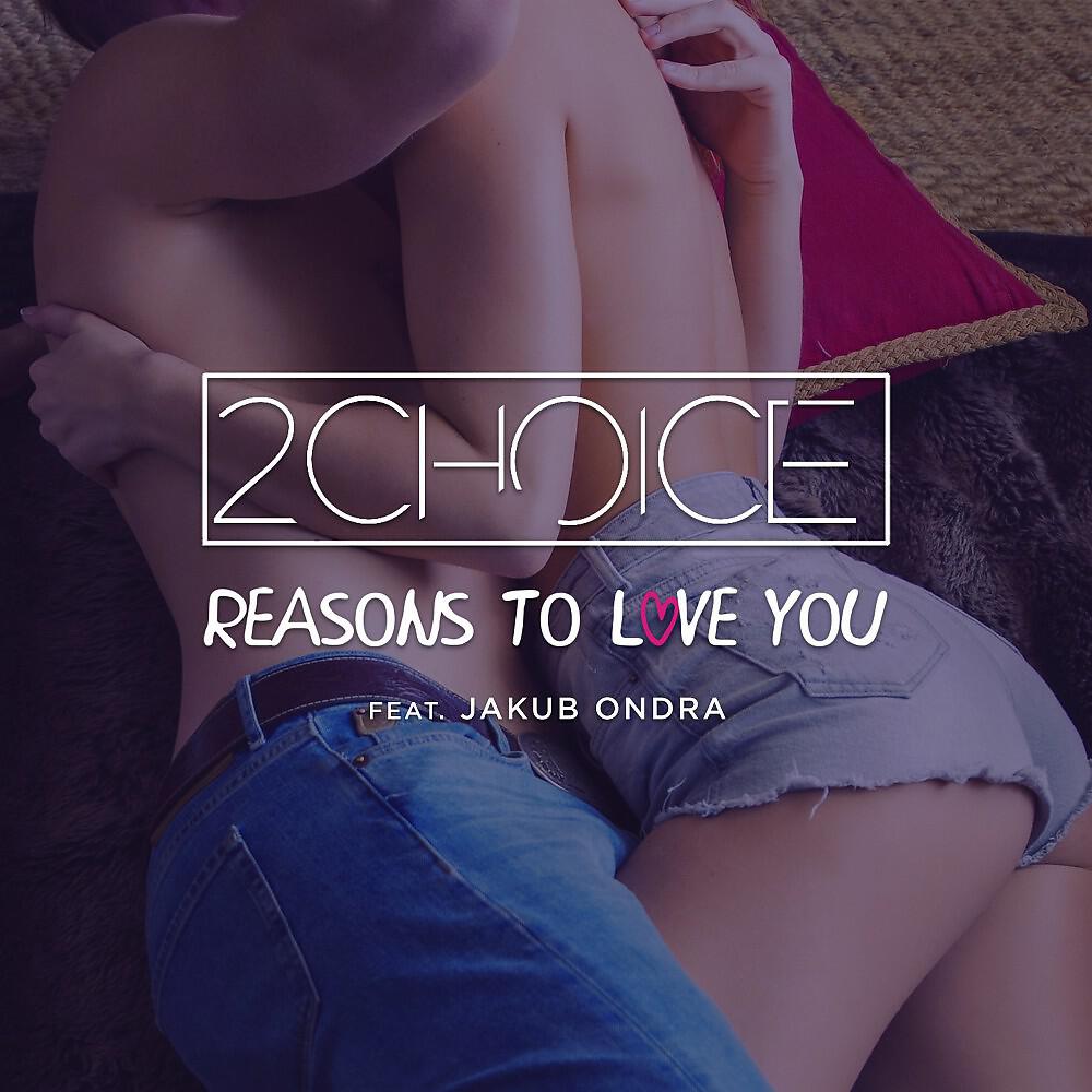2Choice - Reasons to Love You (Radio Edit)