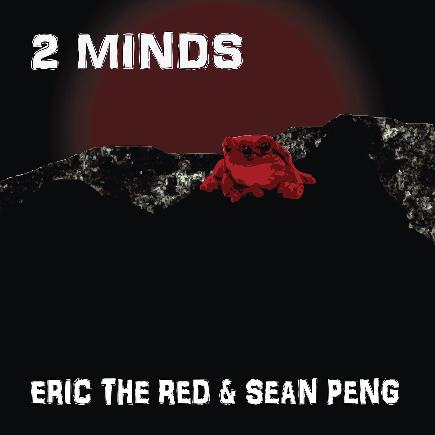 Eric the Red & Sean Peng - 2 Minds