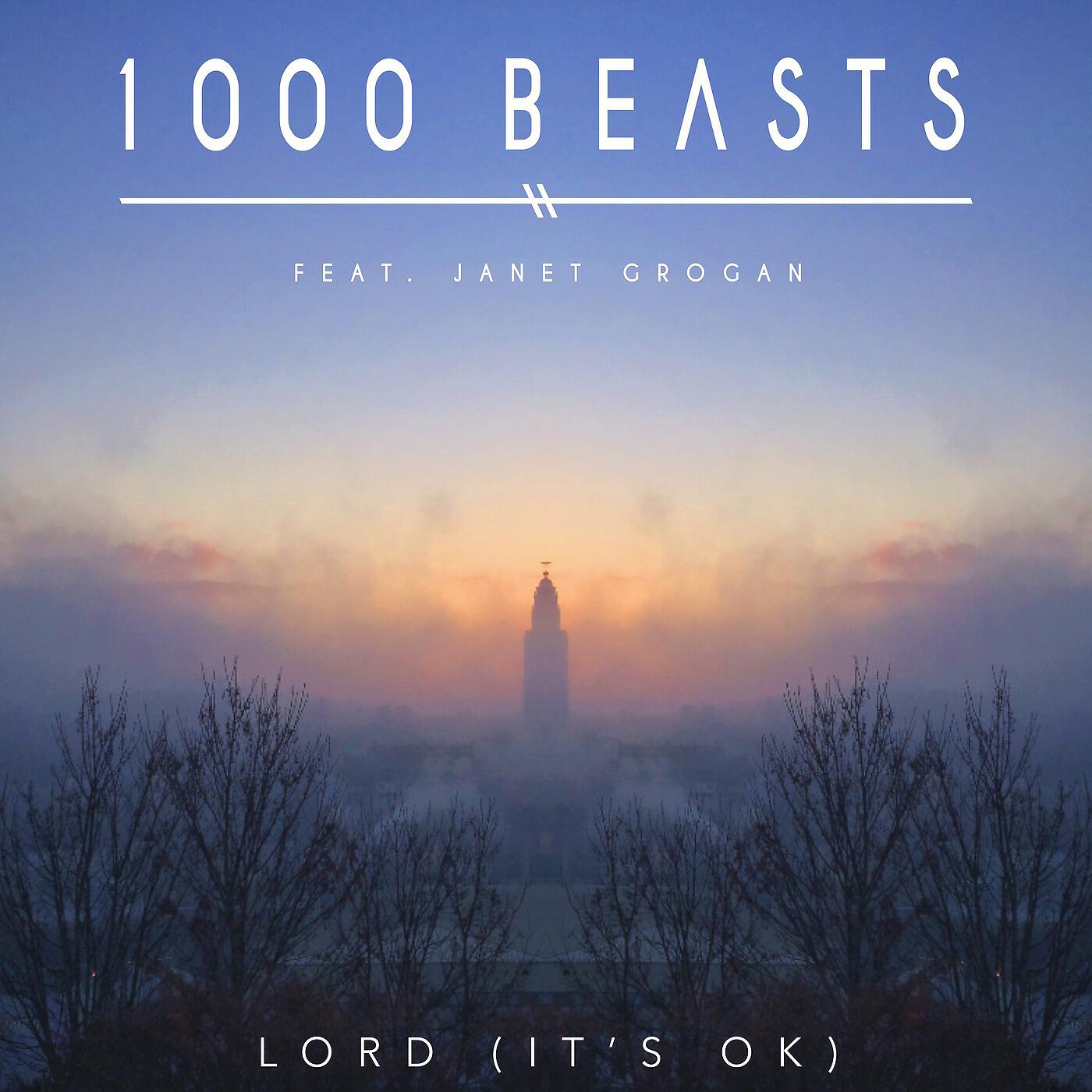 1000 Beasts - Lord (It's OK) [feat. Janet Grogan]