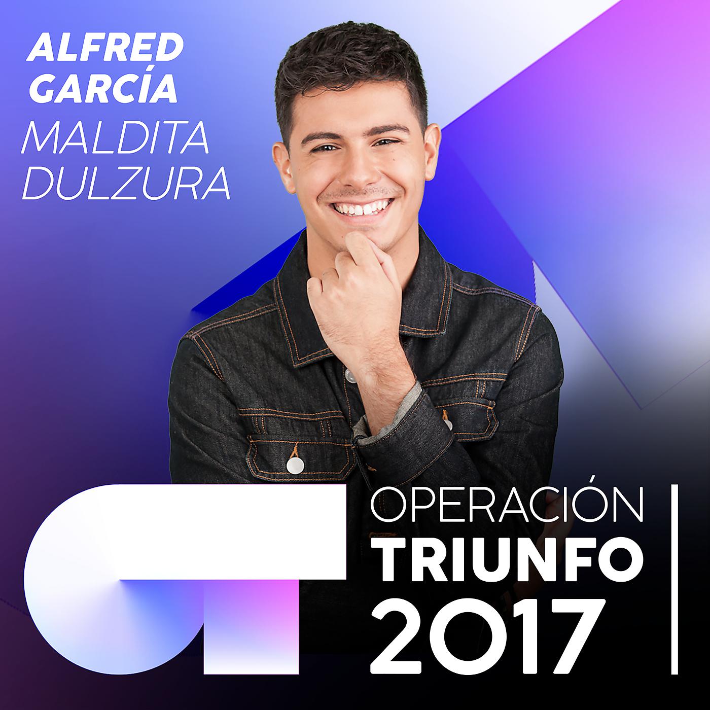 Alfred García - Maldita Dulzura (Operación Triunfo 2017)