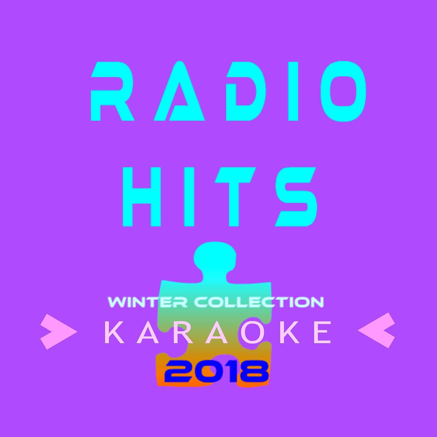 Постер альбома Radio Hits - Winter 2018- KaraoKe
