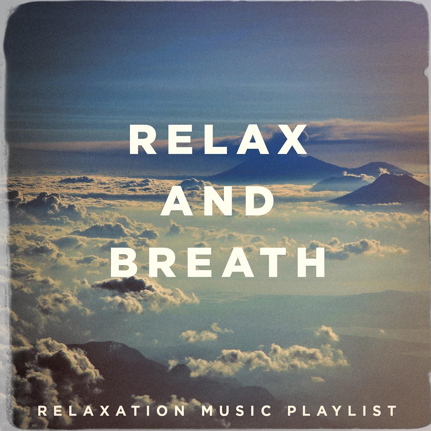 Постер альбома Relax and breath - relaxation music playlist