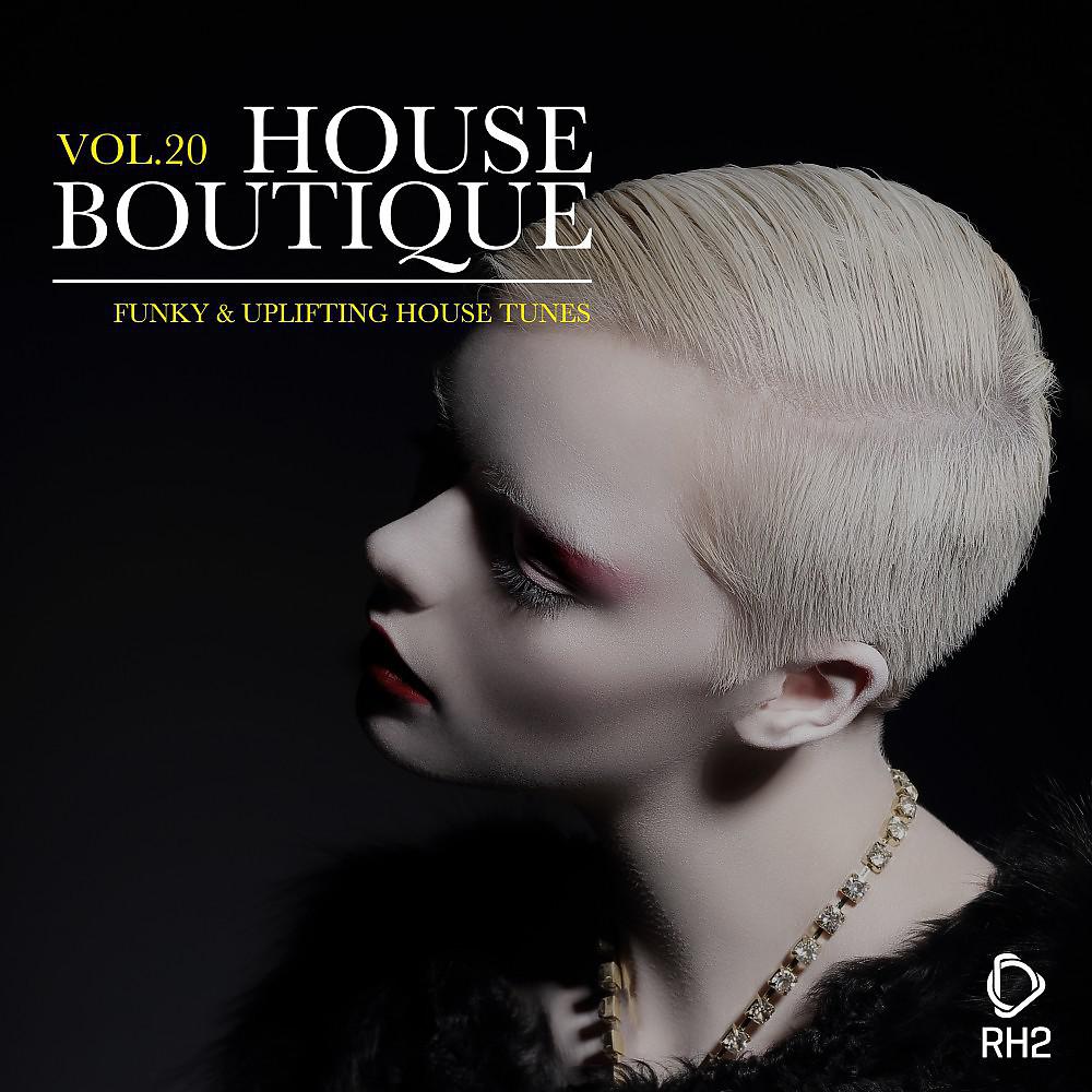 Постер альбома House Boutique, Vol. 20 - Funky & Uplifting House Tunes