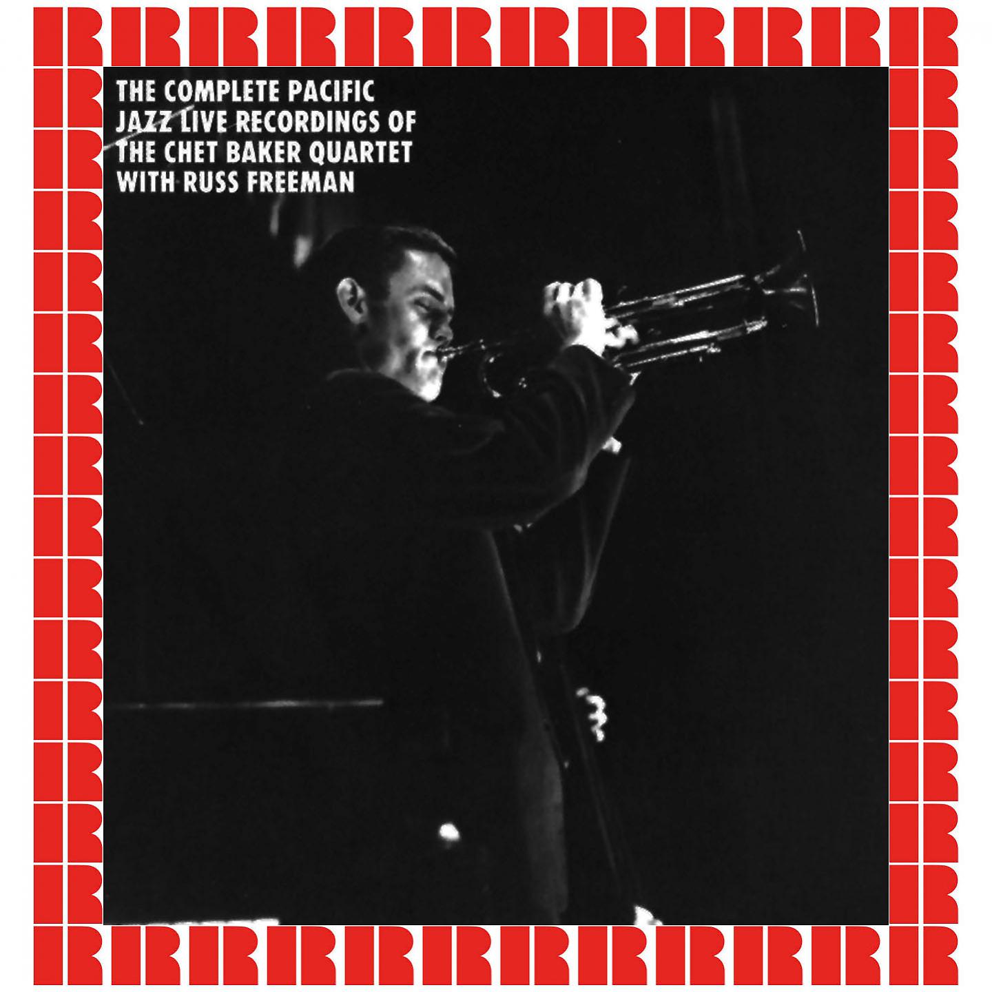 Постер альбома The Complete Pacific Jazz Live Recordings Of The Chet Baker Quartet With Russ Freeman