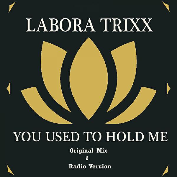 Labora Trixx - You Used To Hold Me (Original Mix)