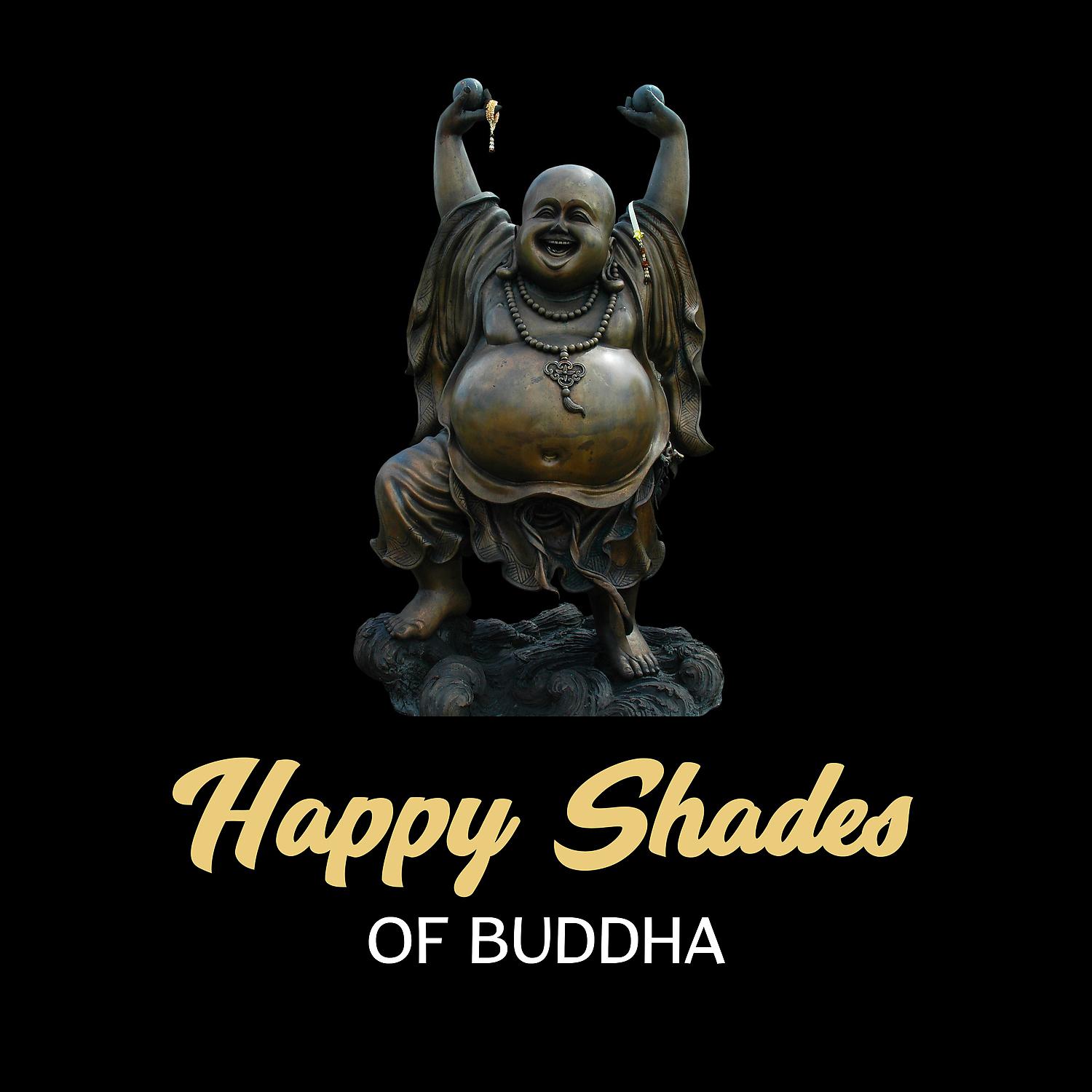 Постер альбома Happy Shades of Buddha – Asian Meditation Music, Positive Thinking, Spiritual Retreat, Mystical Relaxation Therapy