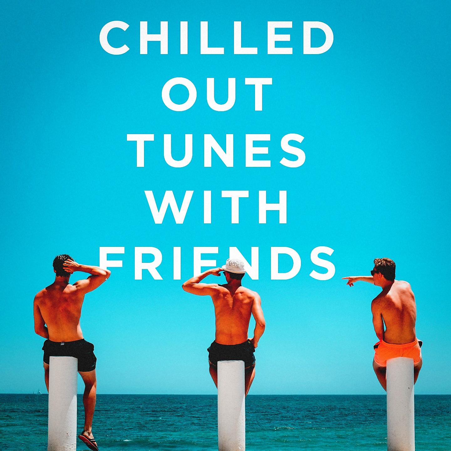 Постер альбома Chilled Out Tunes With Friends