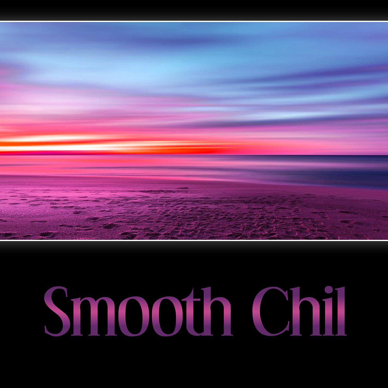 Постер альбома Smooth Chill – Relaxing Songs, Ibiza Party, Summer Hits, Endless Night