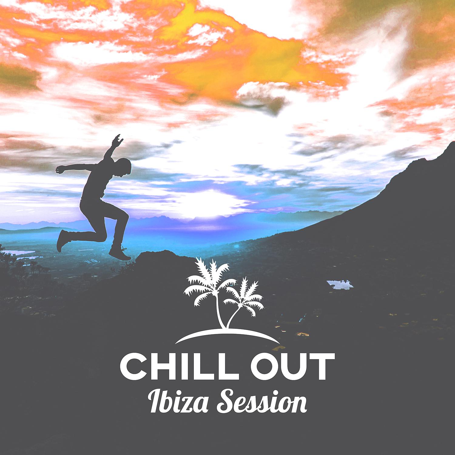 Постер альбома Chill Out Ibiza Session – Beach Love, Party Night, Fly by Night, Summer Hits 2016
