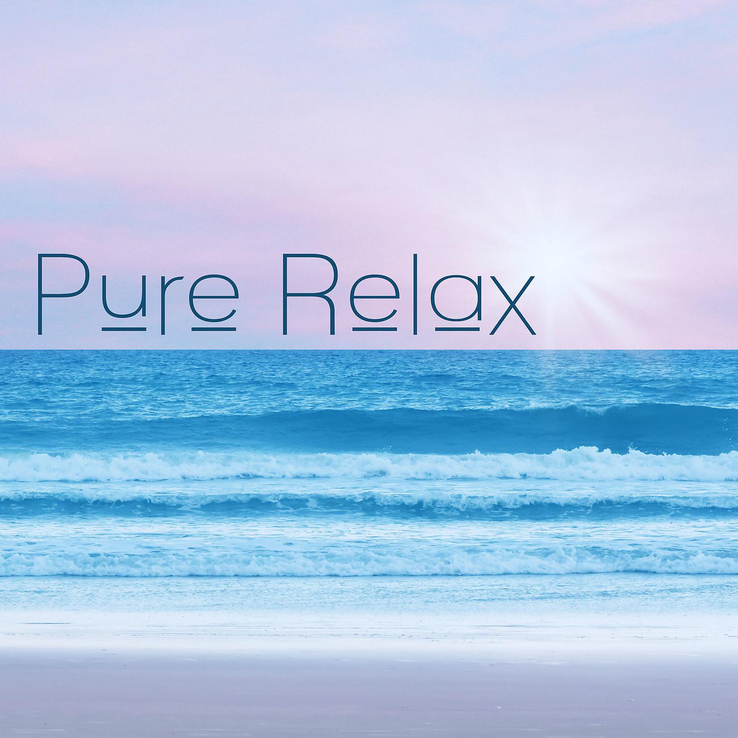 Постер альбома Pure Relax - Total Relaxation, Total Relaxing Music, Deep Relaxation