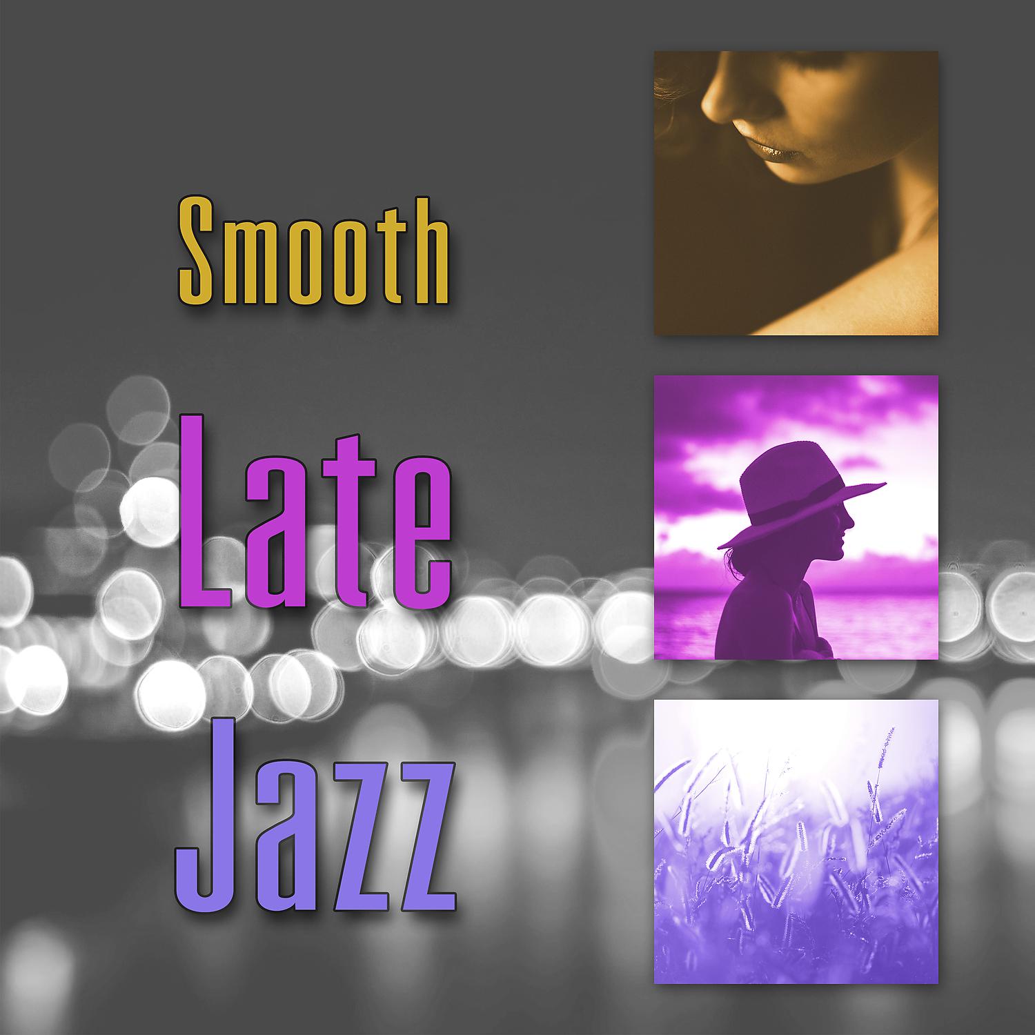 Постер альбома Smooth Late Jazz – Calming Sounds of Jazz, Relaxing Music, Jazz Club Music, Chilled Sounds of Piano