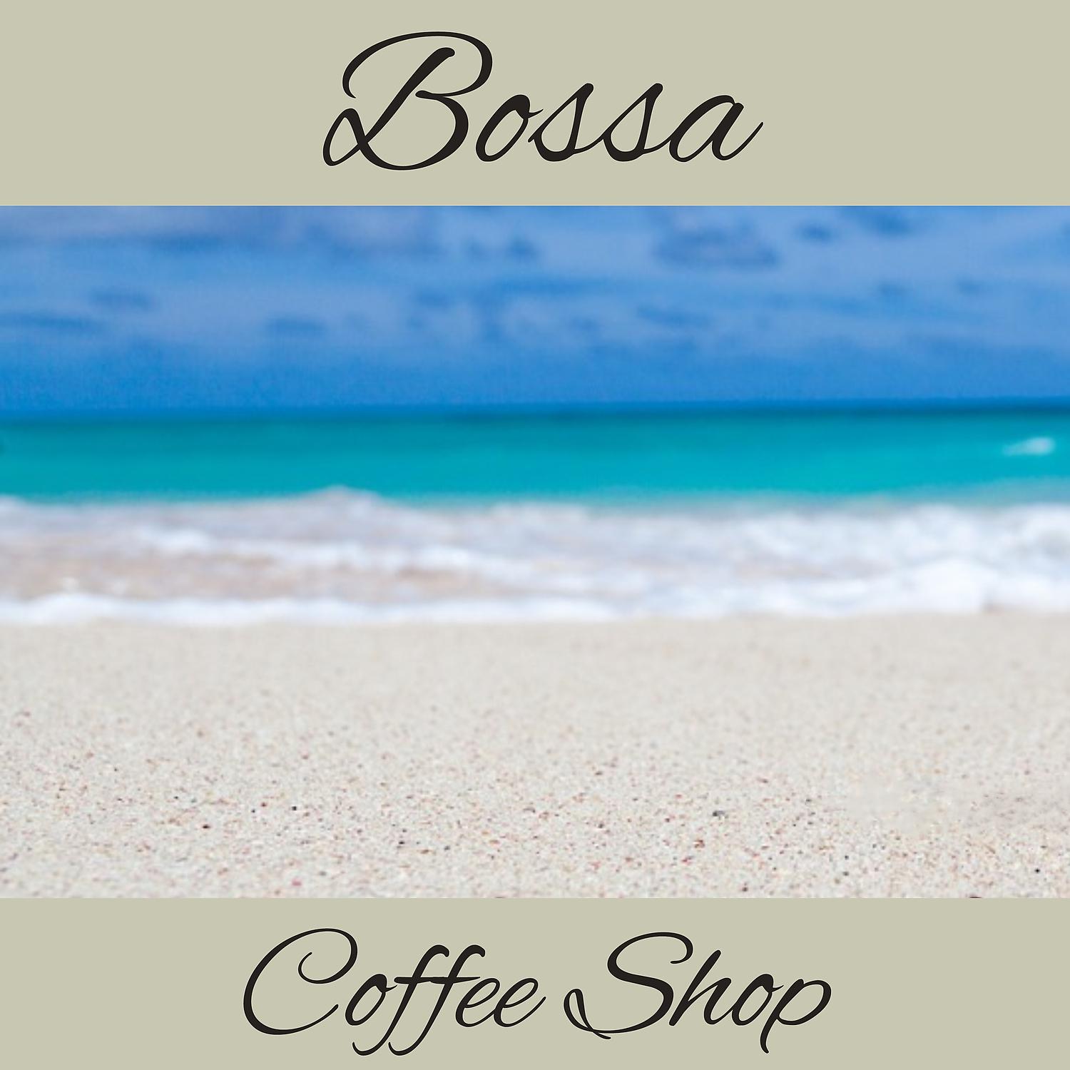 Постер альбома Bossa Coffee Shop - Relaxing Instrumental Jazz for Chill Zone, Lounge Music del Mar, Restaurant, Soft Jazz Club and Wellbeing, Mood Music Café