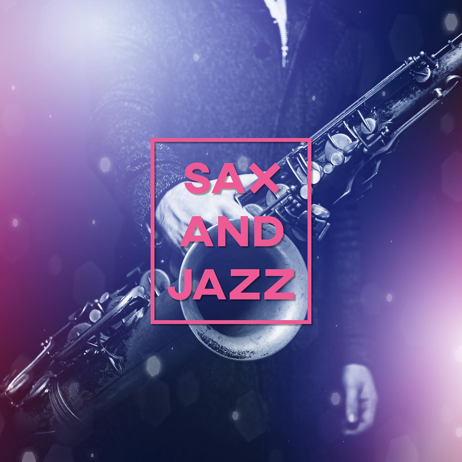 Постер альбома Sax and Jazz – Saxophone Jazz for Relaxation, Smooth Sounds for Lovers, Sax Vibes of Jazz