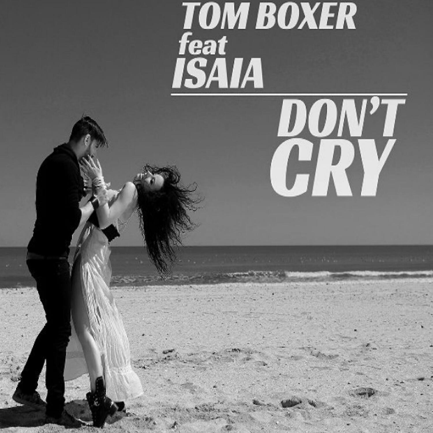 Tom Boxer - Don't Cry feat. Isaia