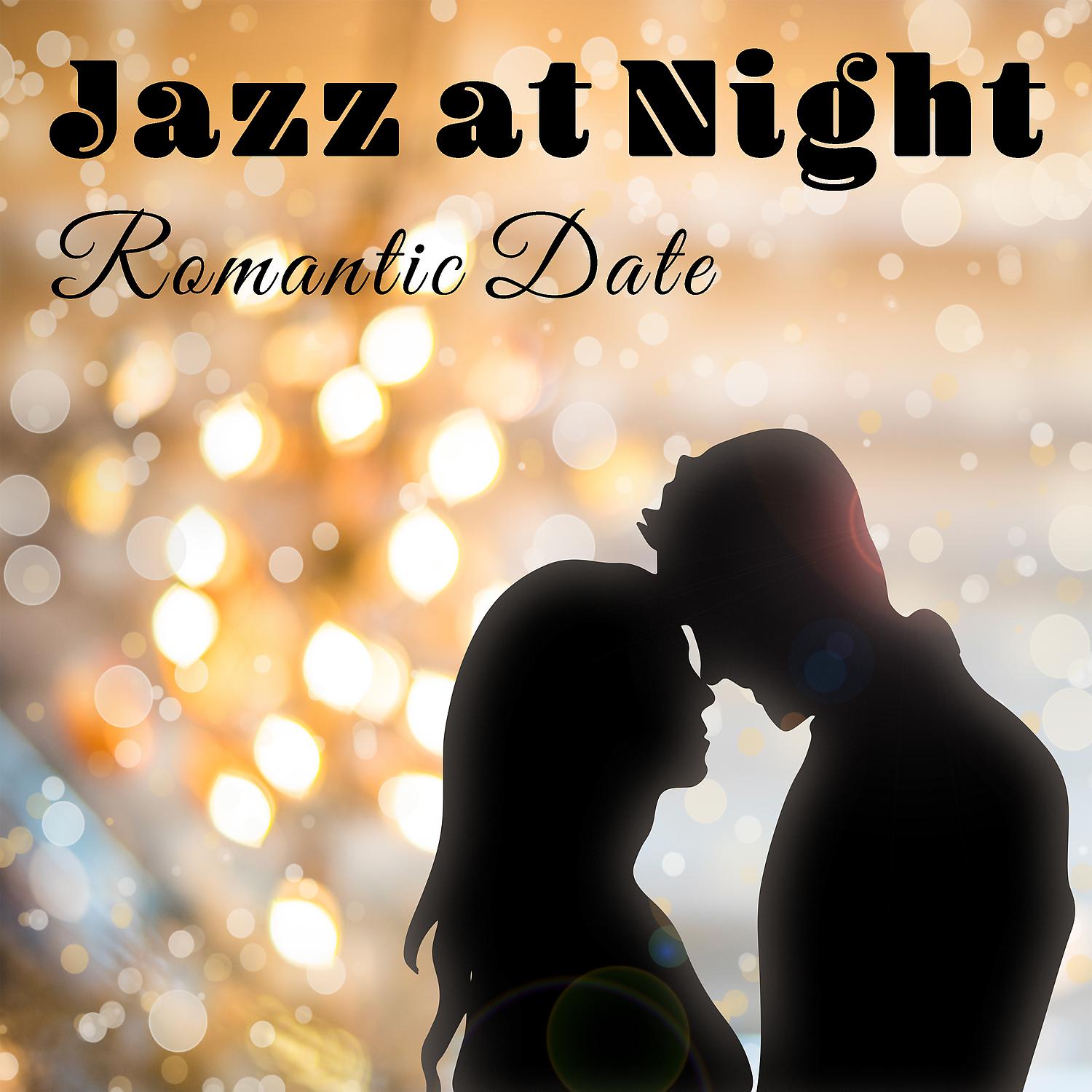 Постер альбома Jazz at Night – Romantic Date: The Very Best Moddy Jazz for Candle Light Dinner, Relaxing Cafe Bar Lounge, Magic Time Together, Night Full of Love