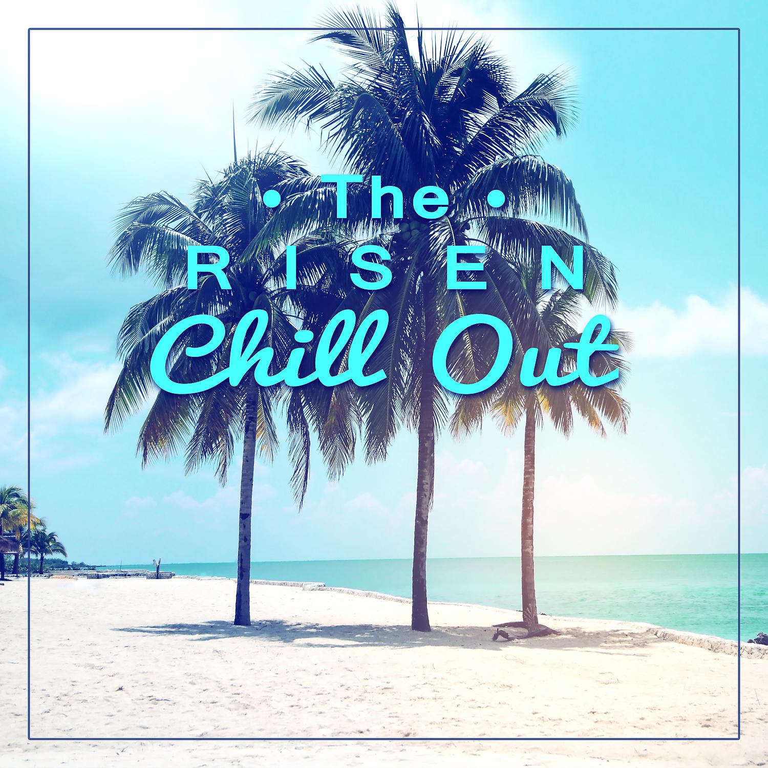 Постер альбома The Risen Chill Out – Deep Chillout Lounge, Erotic Chill Out Vibrations, Sensual Chill Lounge, Relaxing Chill