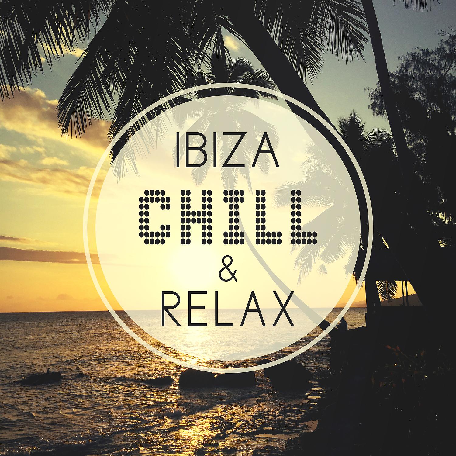 Постер альбома Ibiza Chill & Relax – Relaxing Chill Out Music, Ibiza Relaxation, Beach in the Night, Soft Sounds to Chillout