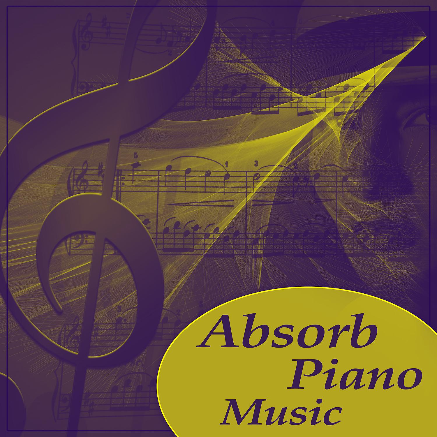 Постер альбома Absorb Piano Music – Relax, Food, Smooth
