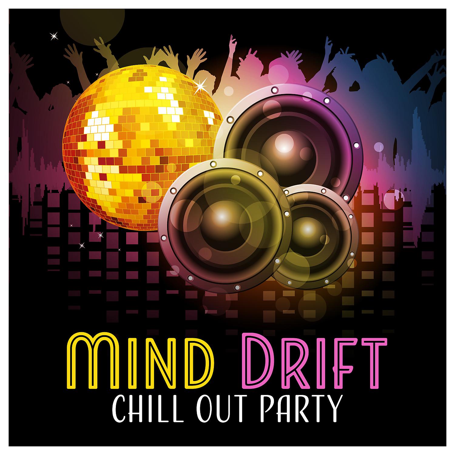Постер альбома Mind Drift Chill Out Party: Night Dance Club Music, Pure Ecstasy, Secret Room, Hypnotic Light, Hot Ambience