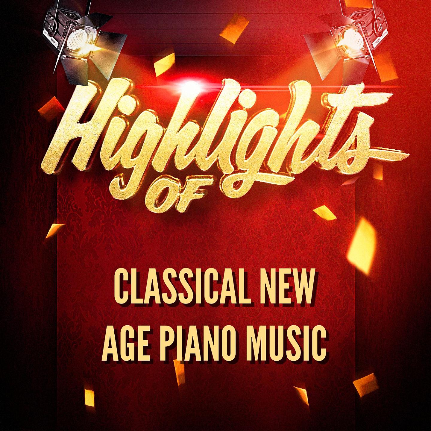 Постер альбома Highlights of Classical New Age Piano Music