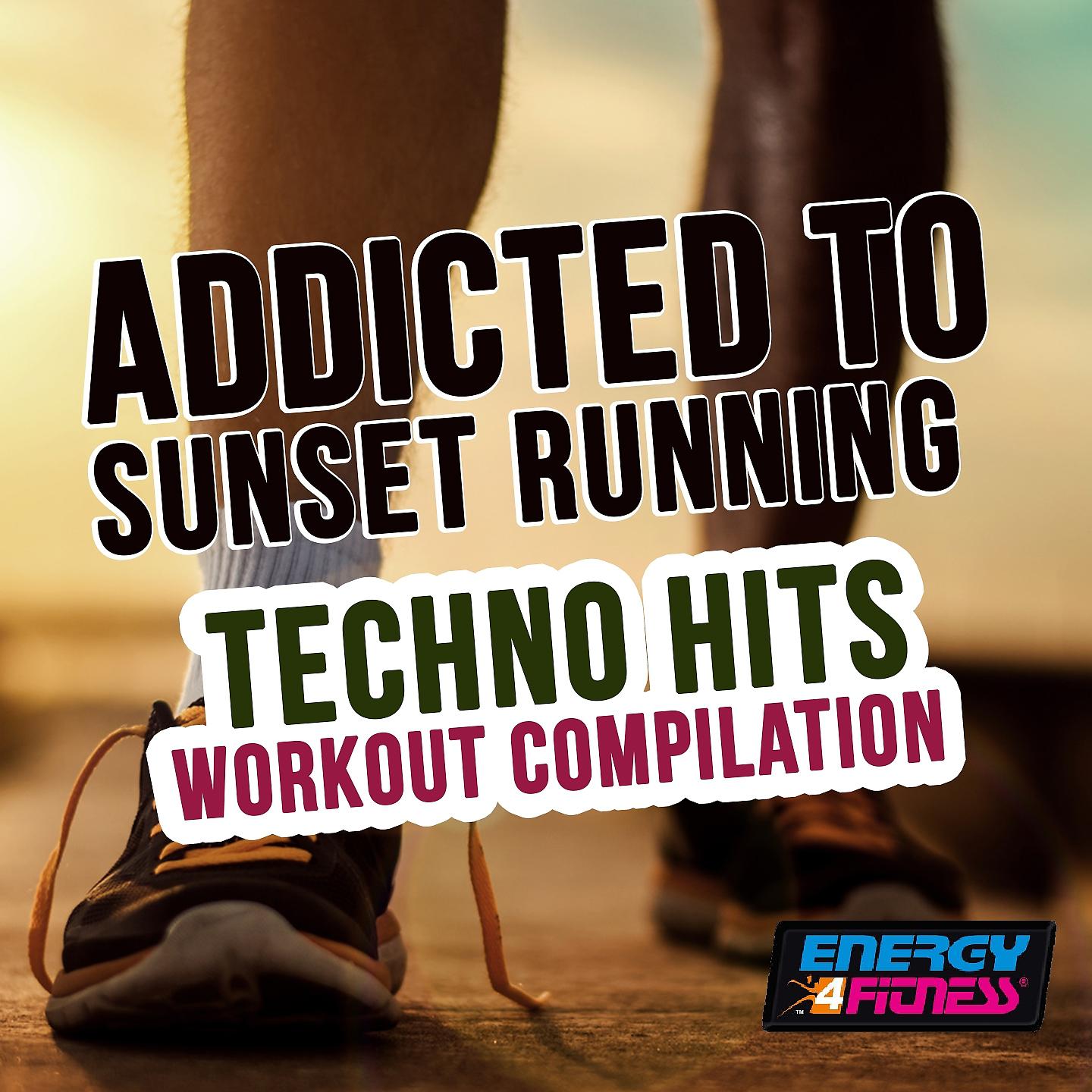 Постер альбома Addicted to Sunset Running Techno Hits Workout Compilation
