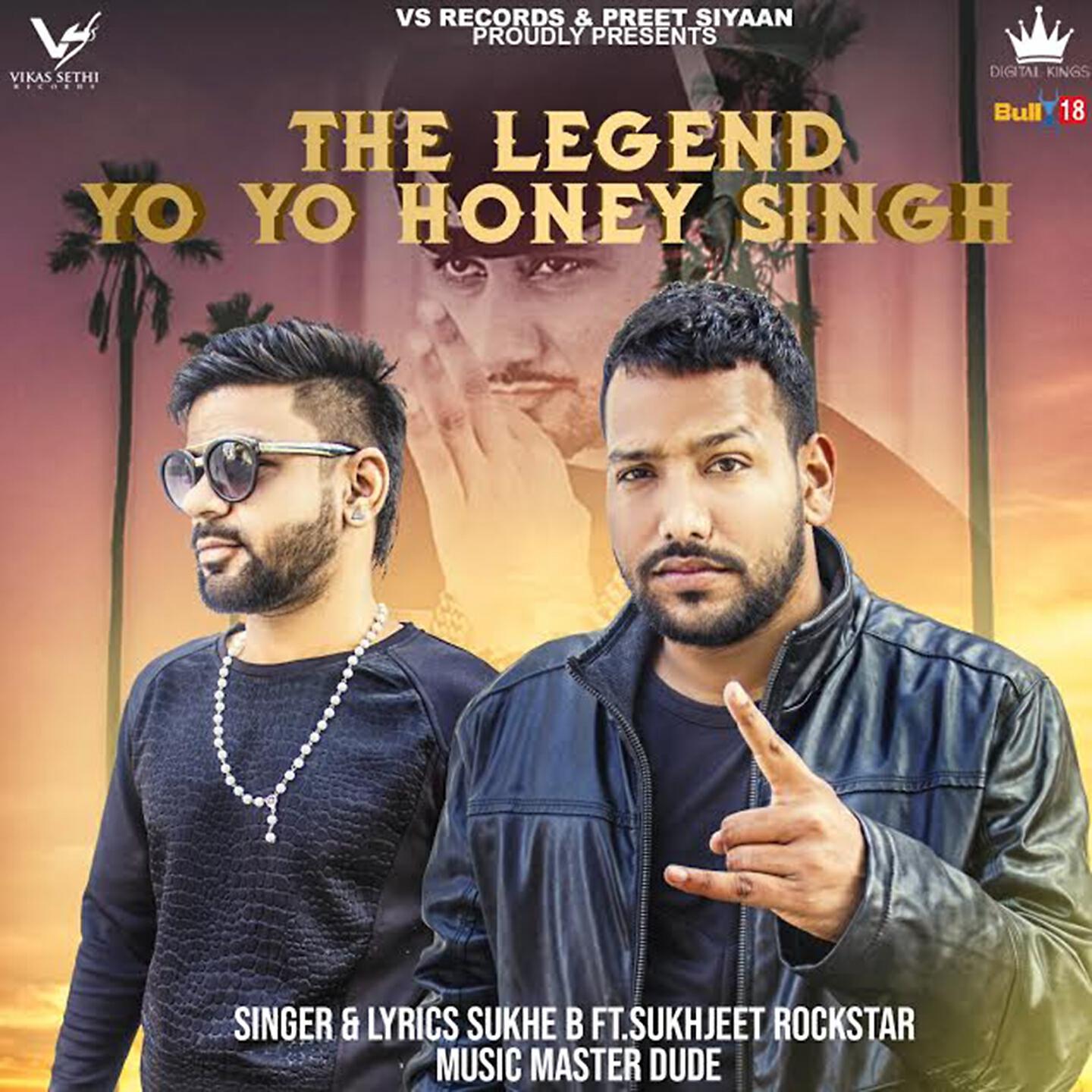 Sukhe B. - The Legend Yo Yo Honey Singh