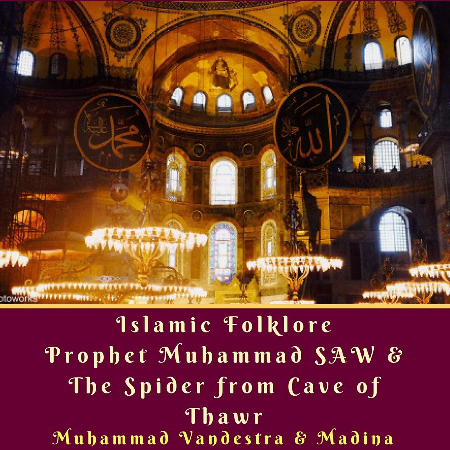 Madina - Islamic Folklore Prophet Muhammad Saw & the Spider from Cave of Thawr