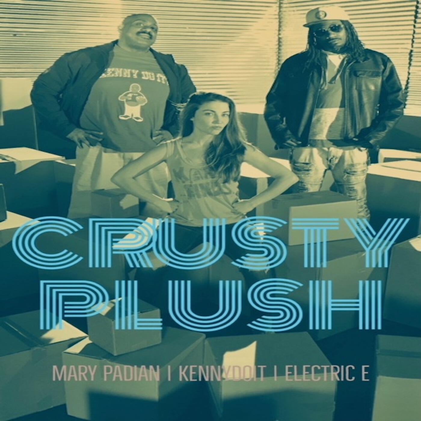 Mary Padian, Kennydoit & Electric E - Crusty Plush