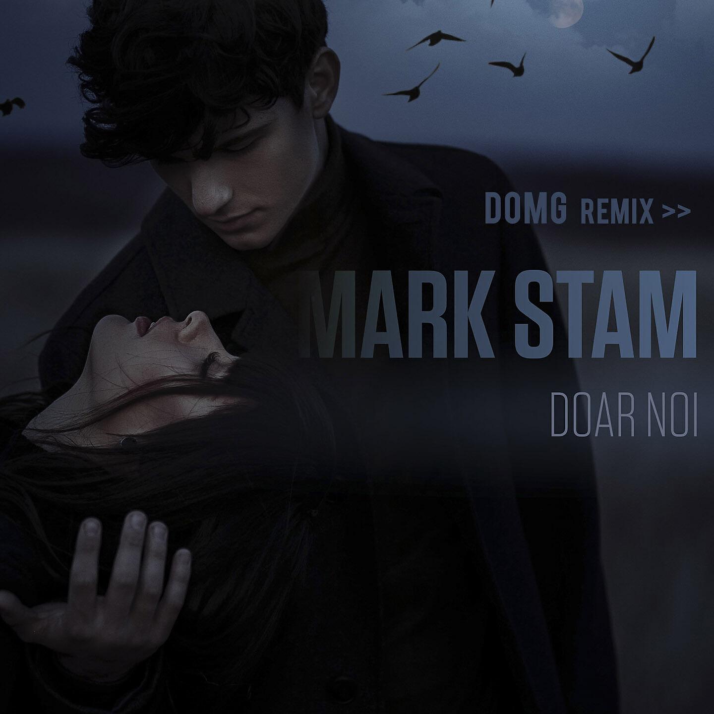 Mark Stam - Doar Noi (Domg Remix)