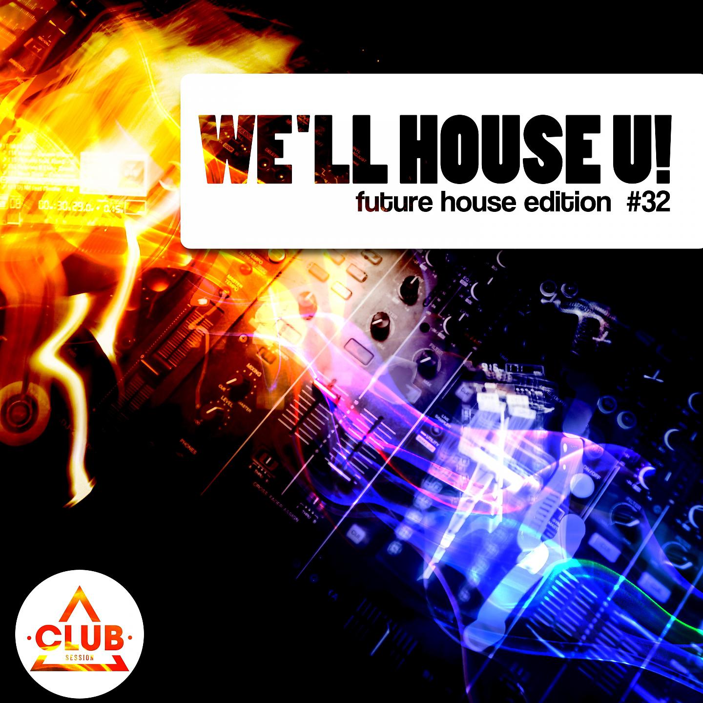 Постер альбома We'll House U! - Future House Edition, Vol. 32