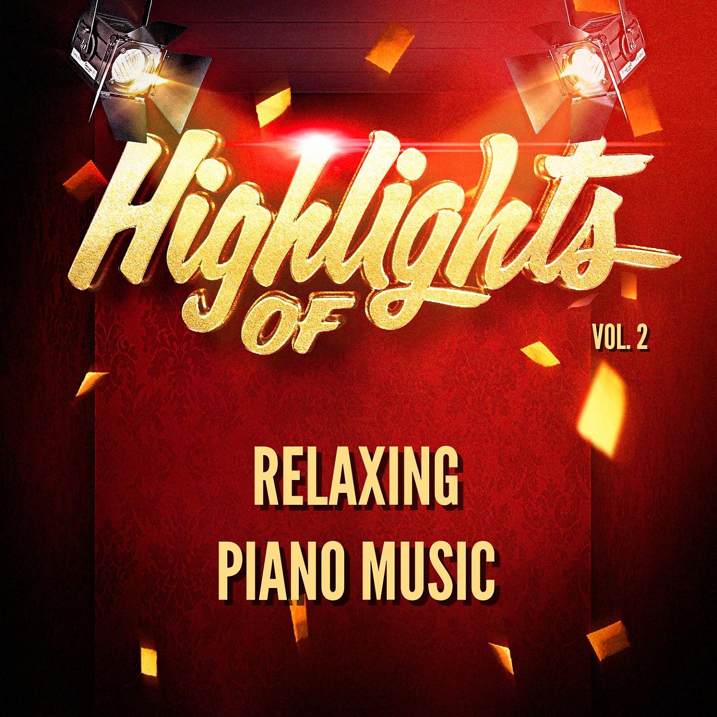 Постер альбома Highlights of Relaxing Piano Music, Vol. 2
