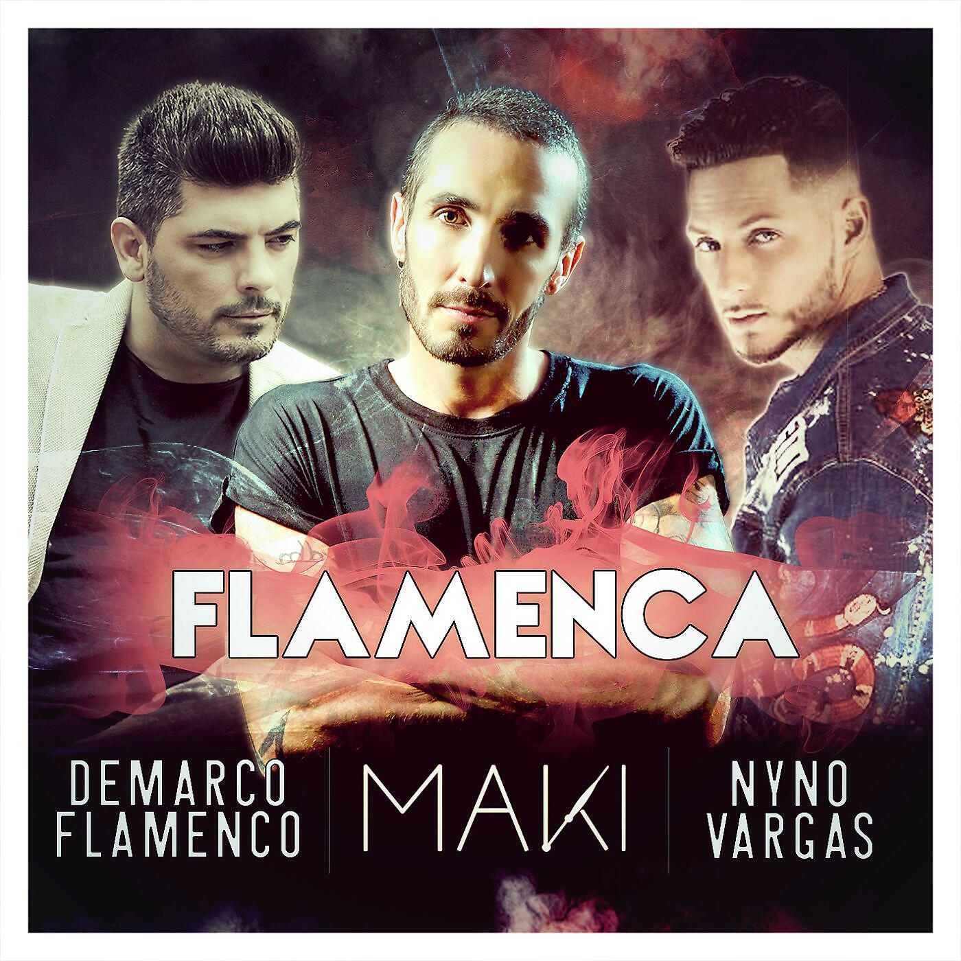 Maki - Flamenca (feat. Nyno Vargas & Demarco Flamenco)