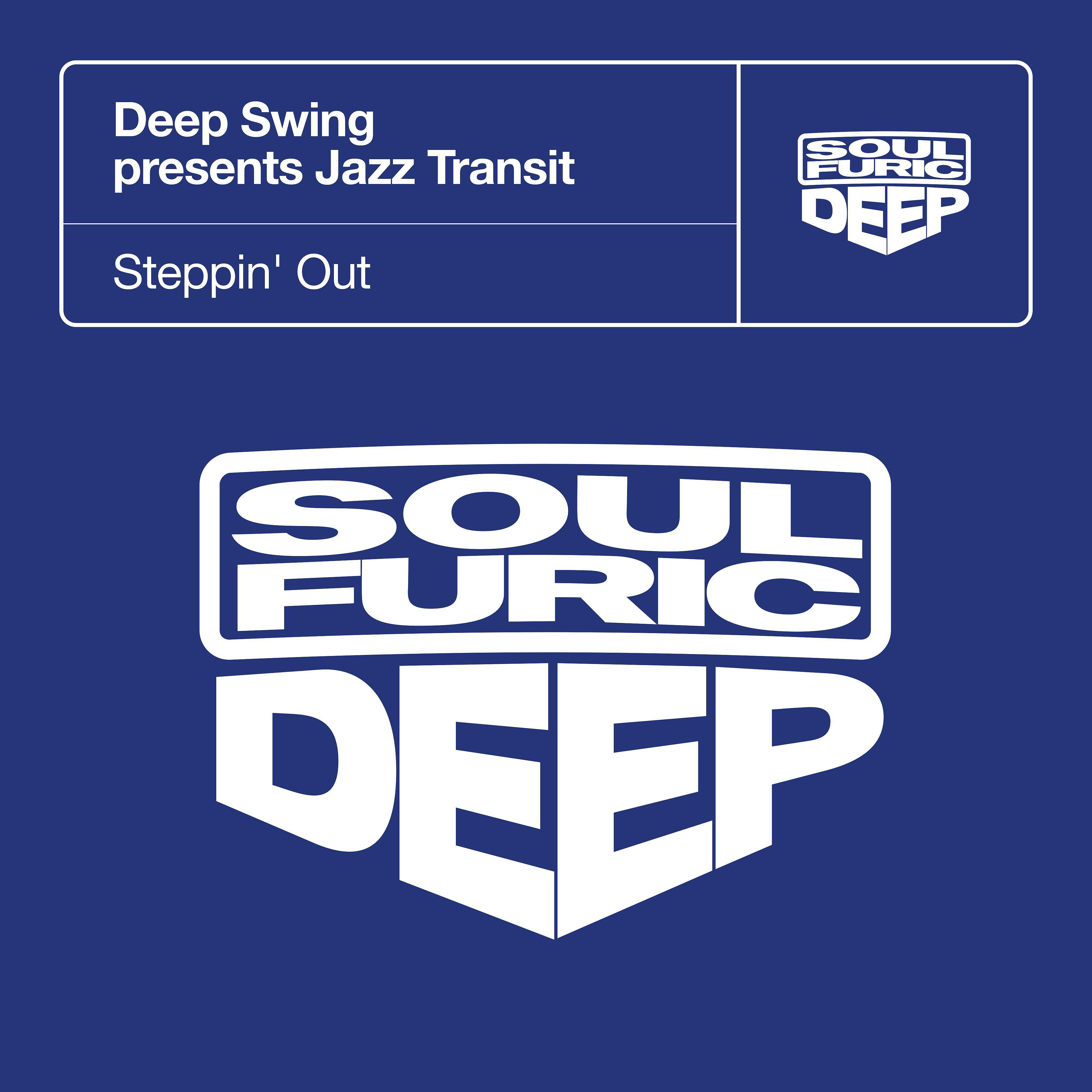 Deep Swing - Steppin' Out (JJK Jazzin' House Mix)