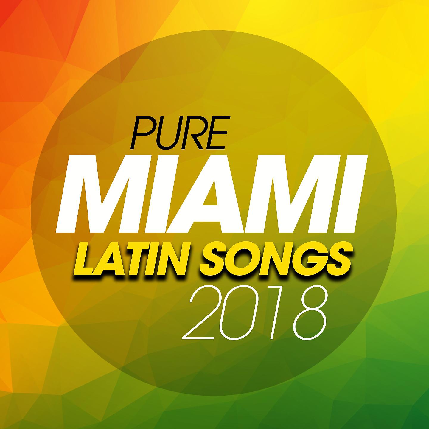 Постер альбома Pure Miami Latin Songs 2018