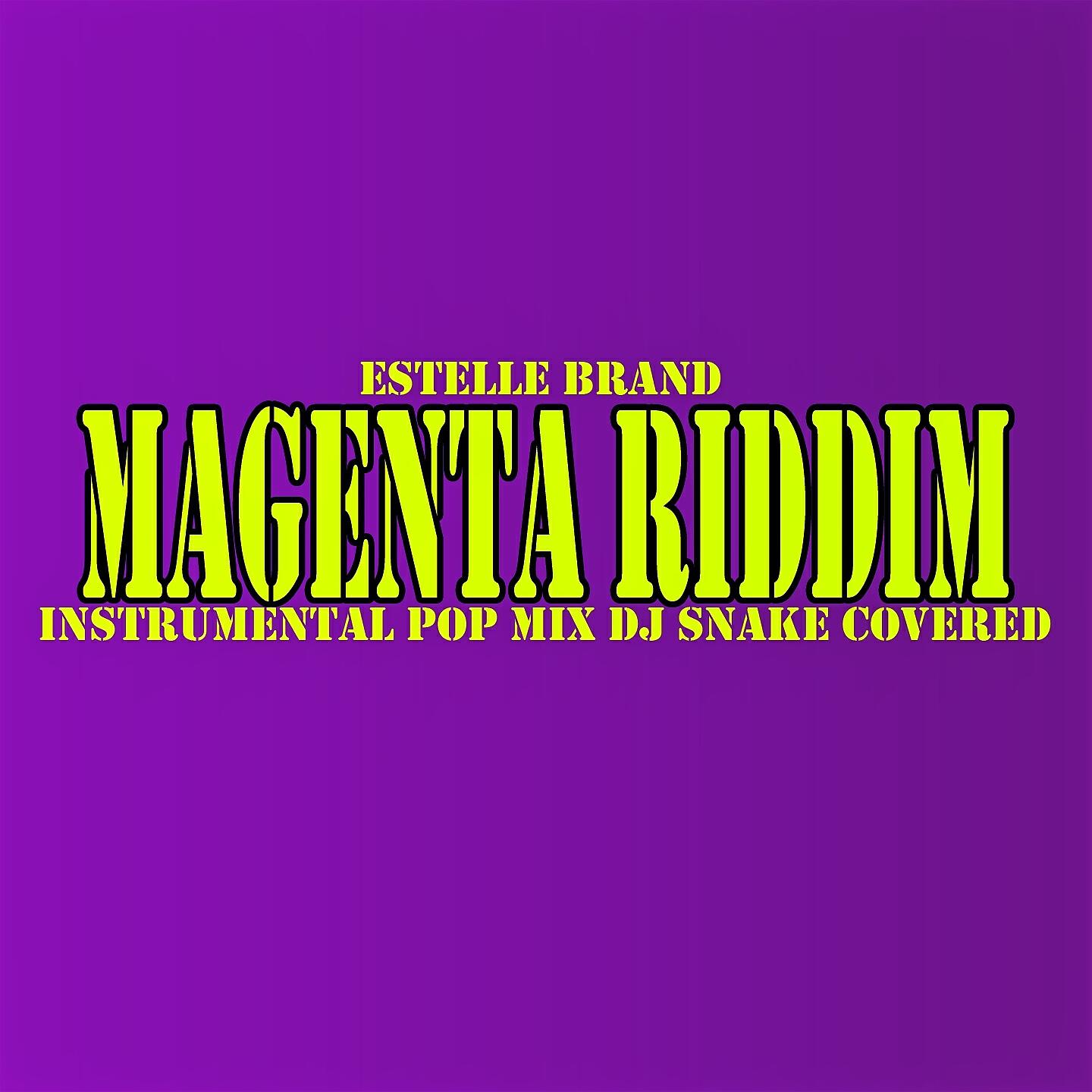 Estelle Brand - Magenta Riddim (DJ Snake Covered's Mix)