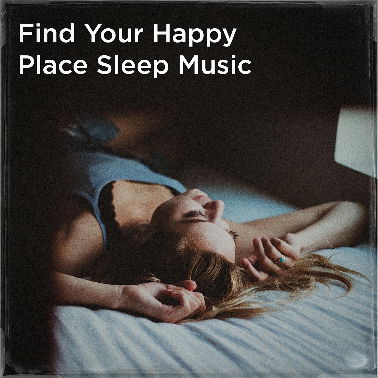 Постер альбома Find your happy place sleep music